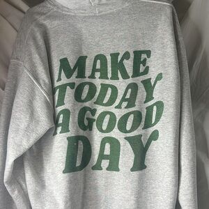 “Make Today A Good Day” hoodie
